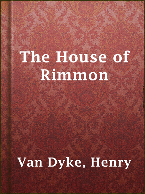 Title details for The House of Rimmon by Henry Van Dyke - Available